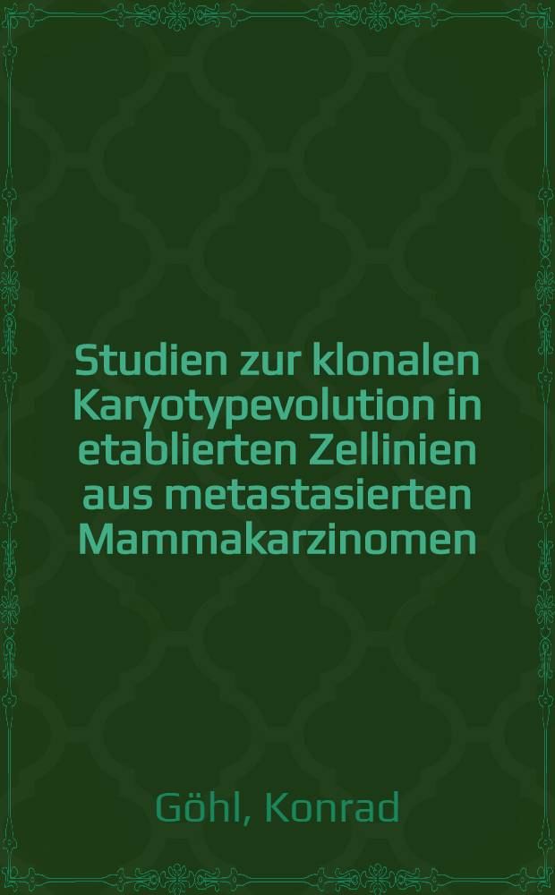 Studien zur klonalen Karyotypevolution in etablierten Zellinien aus metastasierten Mammakarzinomen : Inaug.-Diss