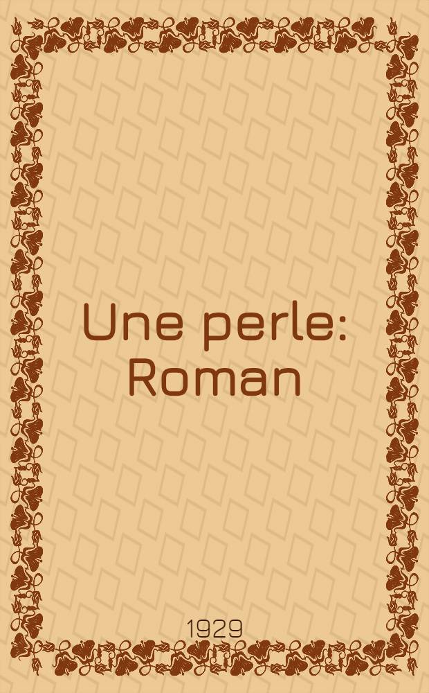 ... Une perle : Roman