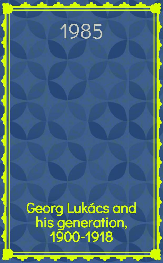Georg Lukács and his generation, 1900-1918