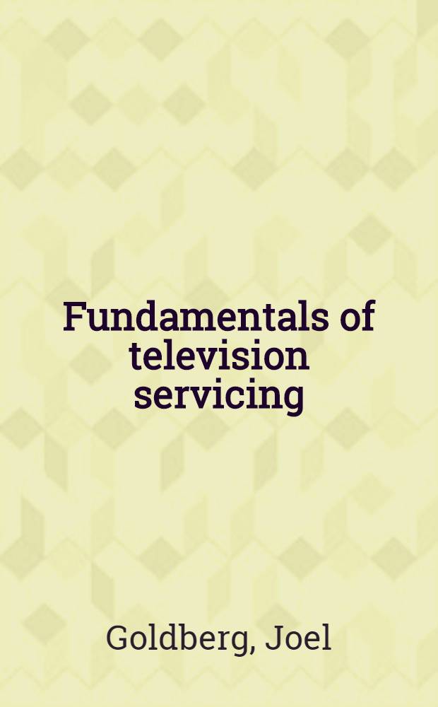 Fundamentals of television servicing