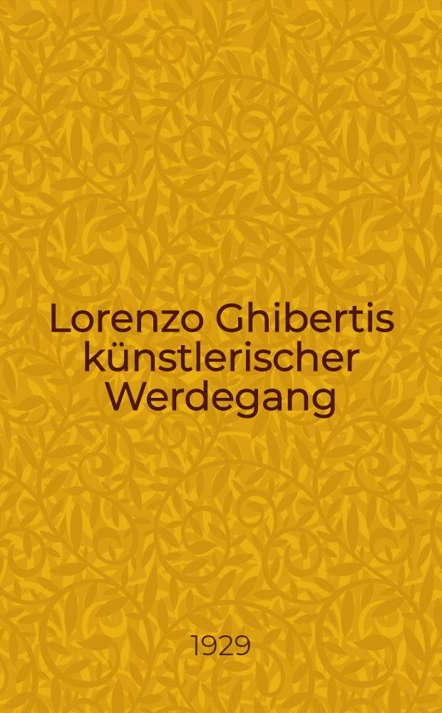 Lorenzo Ghibertis künstlerischer Werdegang