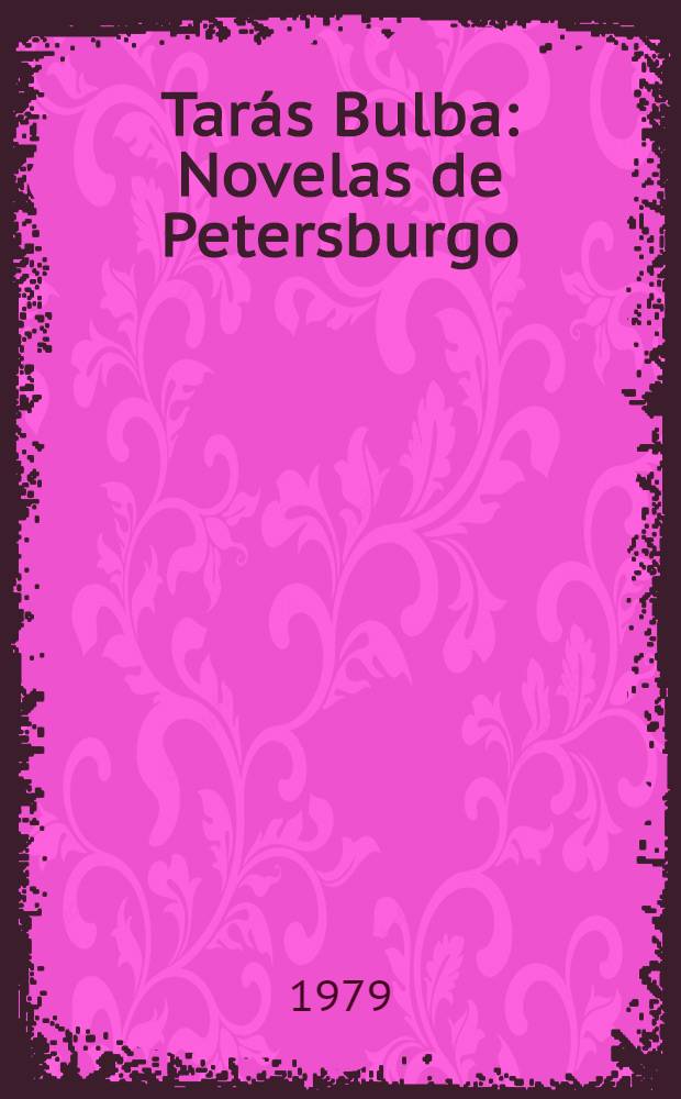 Tarás Bulba : Novelas de Petersburgo : Trad. del ruso
