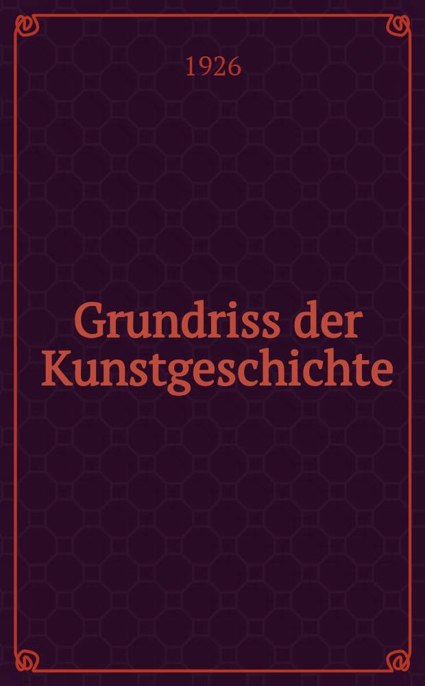 Grundriss der Kunstgeschichte : Handbuch für Studierende. Bd. 2 : Neuzeit