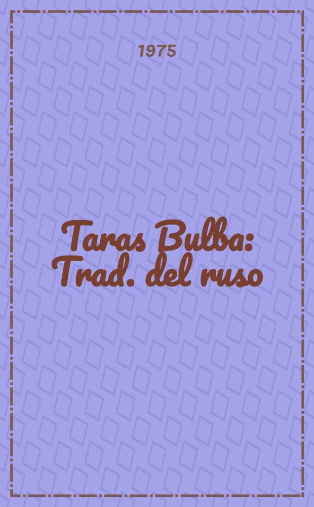 Taras Bulba: Trad. del ruso; Novelas de Petersburgo / Nikolai Gogol