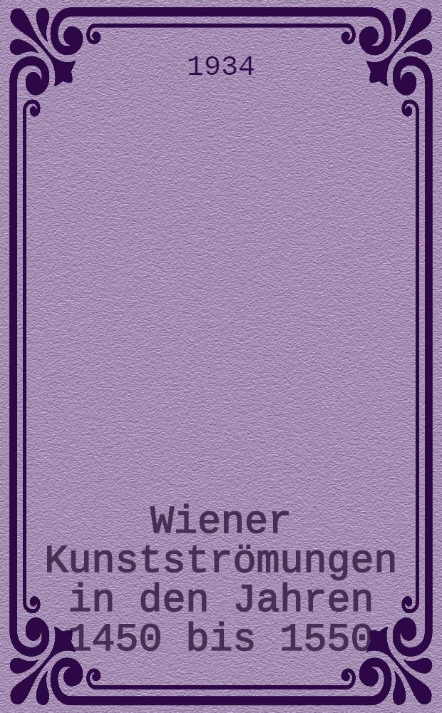 Wiener Kunstströmungen in den Jahren 1450 bis 1550