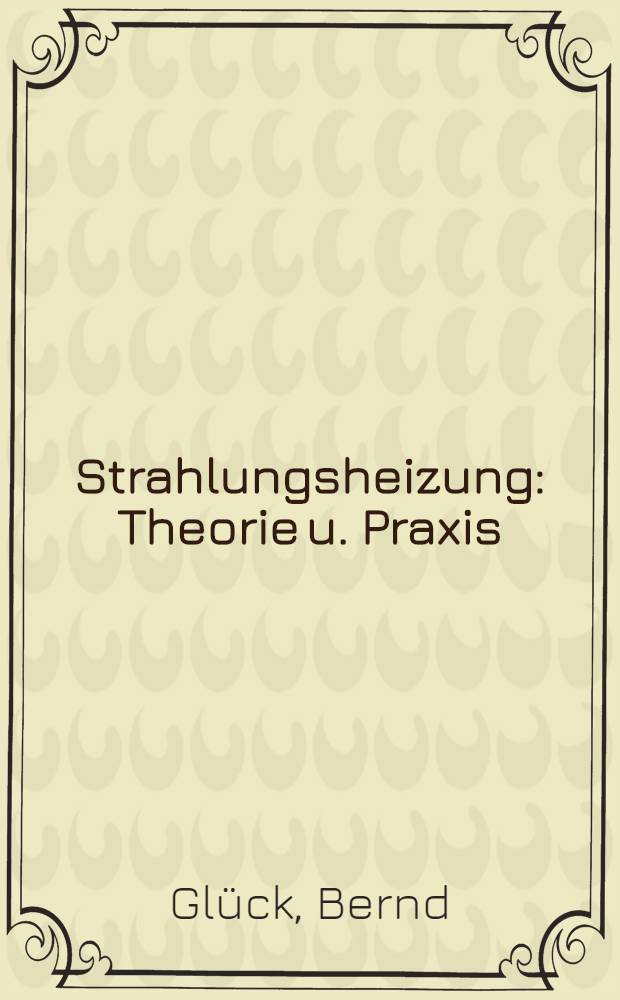 Strahlungsheizung : Theorie u. Praxis