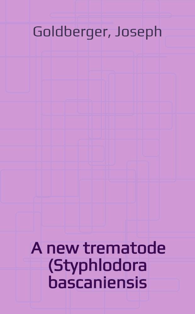 [A new trematode (Styphlodora bascaniensis) with a blind Laurer's canal