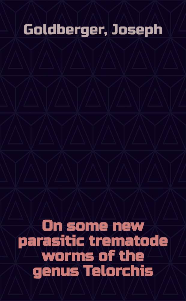 On some new parasitic trematode worms of the genus Telorchis