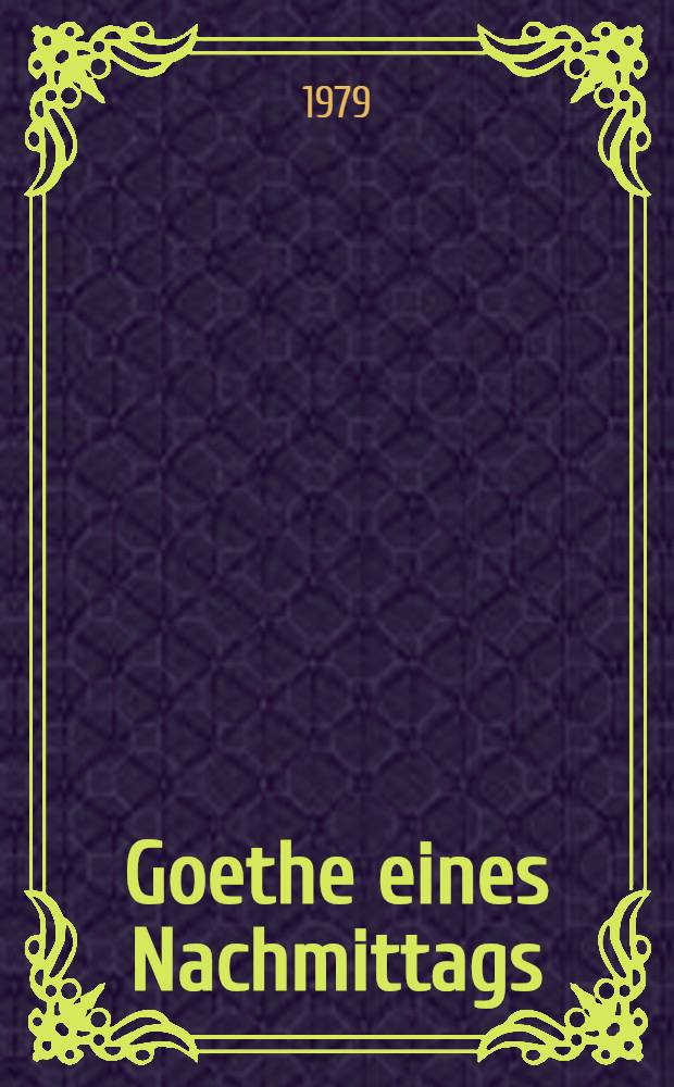 Goethe eines Nachmittags : Porträtgedichte : Eine Antologie