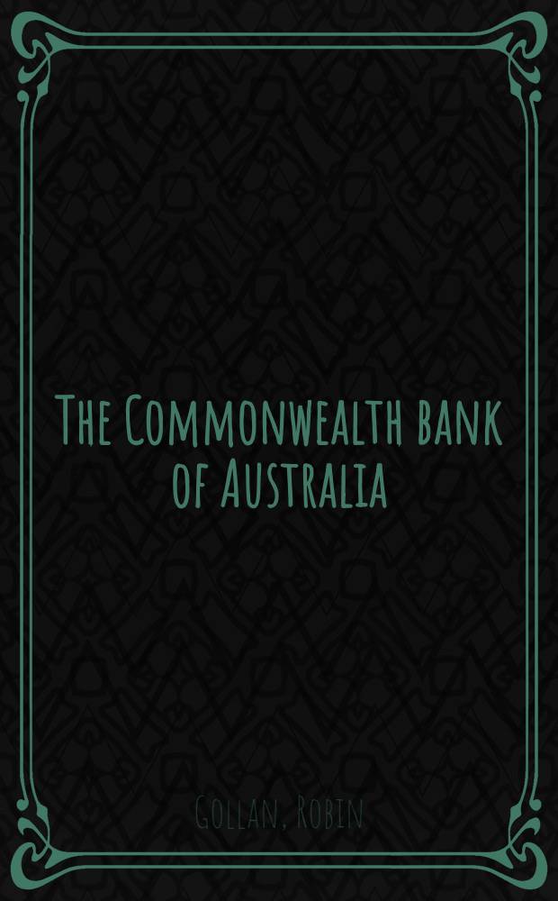 The Commonwealth bank of Australia : Origins and early history