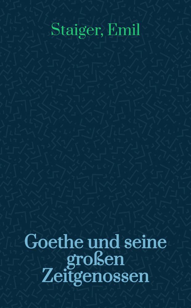 Goethe und seine großen Zeitgenossen
