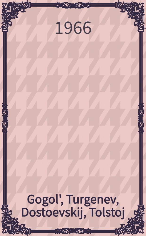 Gogol', Turgenev, Dostoevskij, Tolstoj : Zur russ. Lit. des 19. Jh