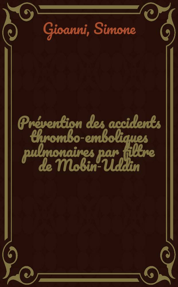 Pr&eacute;vention des accidents thrombo-emboliques pulmonaires par filtre de Mobin-Uddin : Analyse de 21 observ. : Th&egrave;se