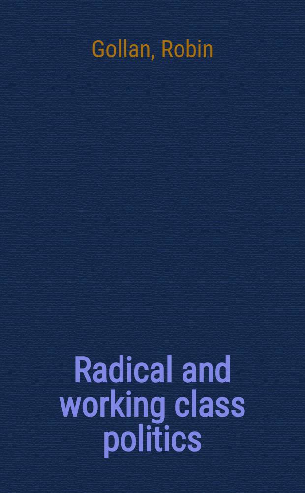 Radical and working class politics : A study of Eastern Australia, 1850-1910