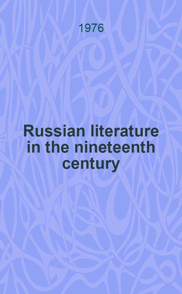 Russian literature in the nineteenth century : Essays