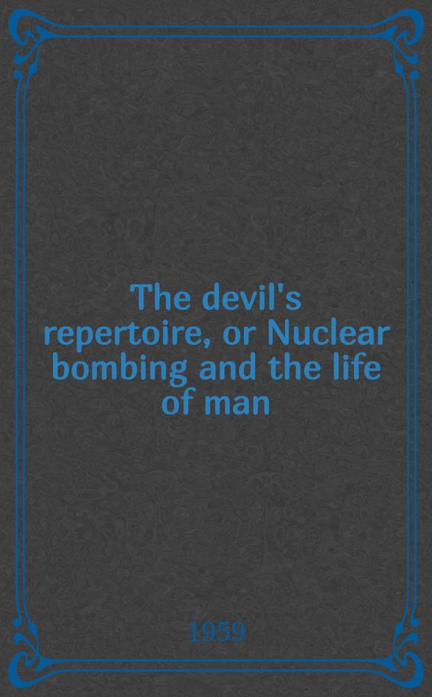 The devil's repertoire, or Nuclear bombing and the life of man
