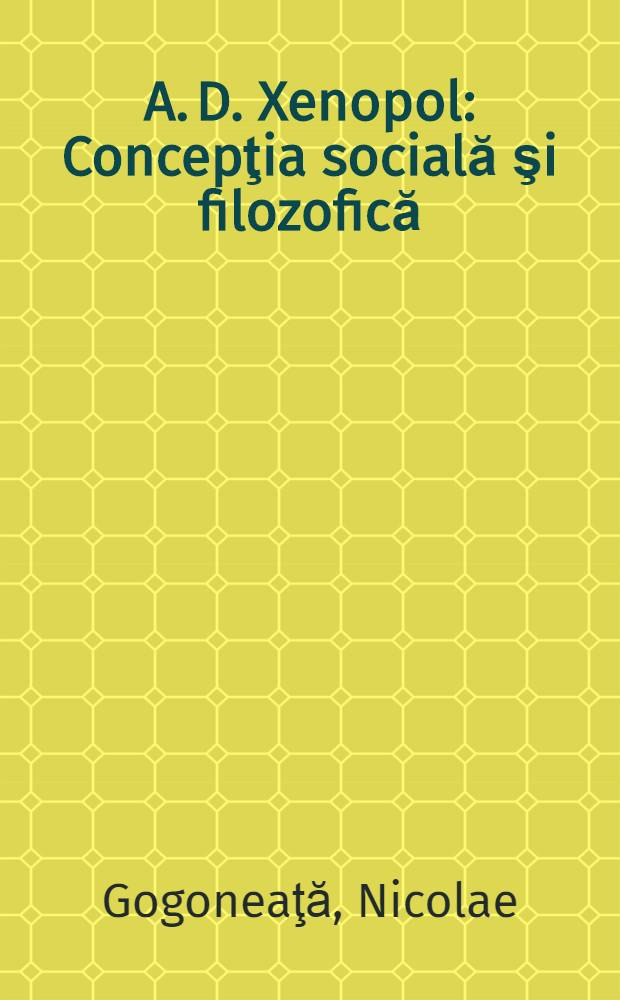 A. D. Xenopol : Concepţia socială şi filozofică