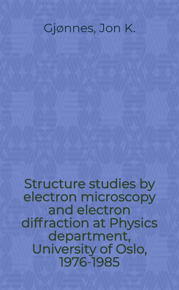 Structure studies by electron microscopy and electron diffraction at Physics department, University of Oslo, 1976-1985
