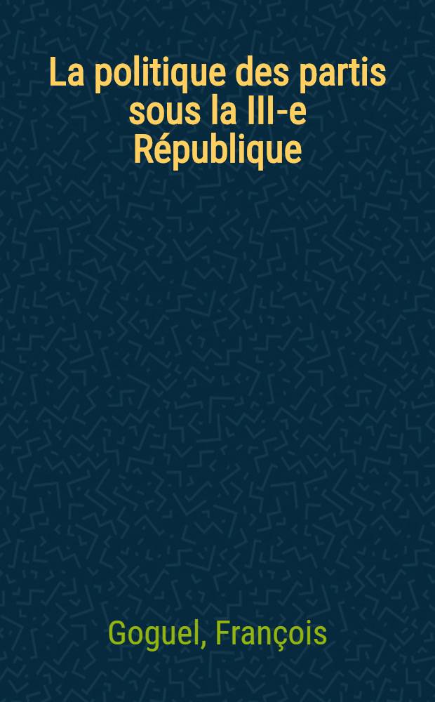 La politique des partis sous la III-e République
