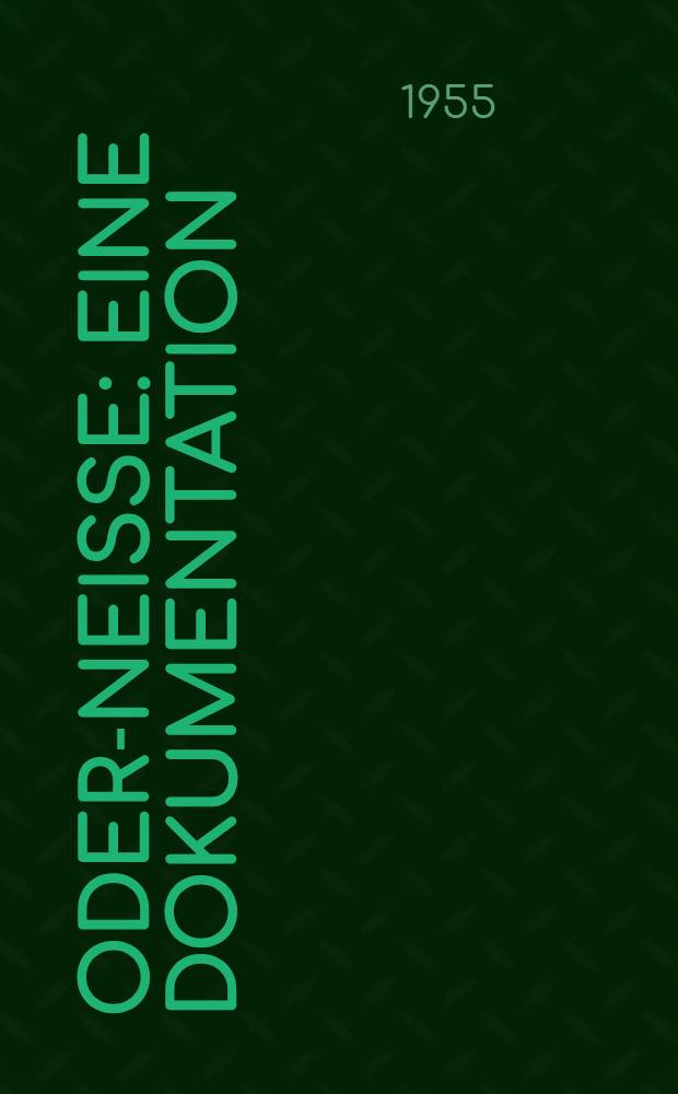 Oder-Neisse : Eine Dokumentation