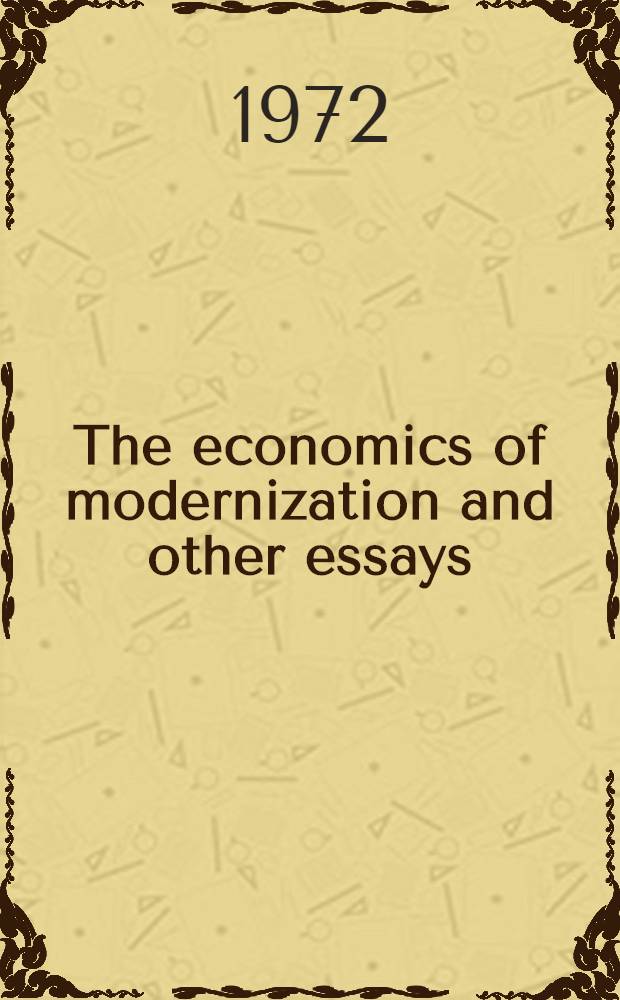 The economics of modernization and other essays
