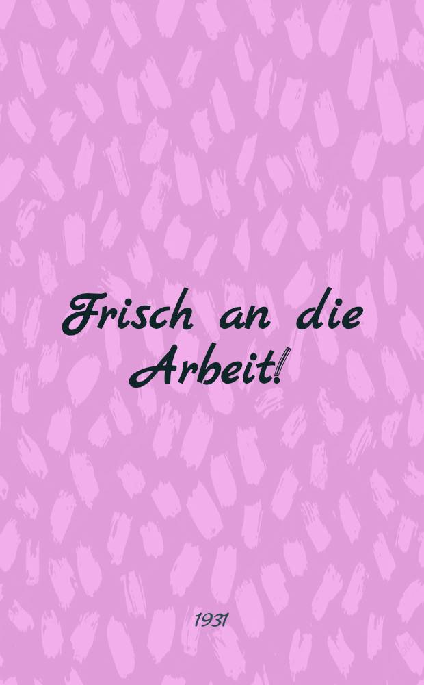 ... Frisch an die Arbeit! : Начальная рабочая книга по немецкому языку ... Ч. 1