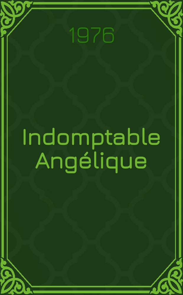 Indomptable Angélique : [Roman]. 1