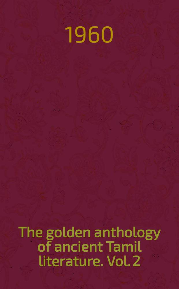 The golden anthology of ancient Tamil literature. Vol. 2