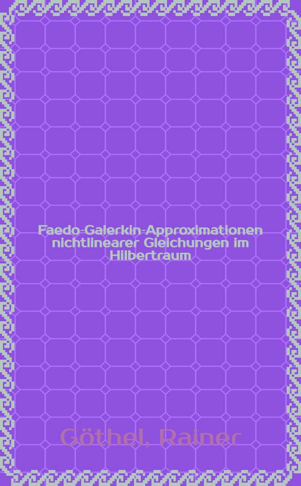 Faedo-Galerkin-Approximationen nichtlinearer Gleichungen im Hilbertraum : Inaug.-Diss