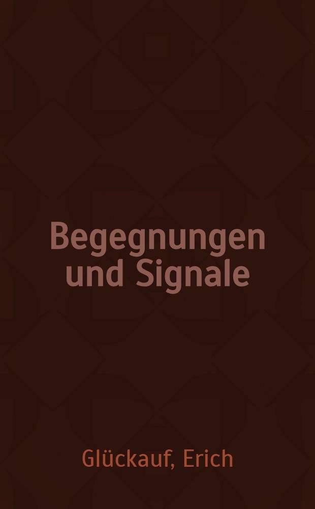 Begegnungen und Signale : Erinnerungen eines Revolutionärs