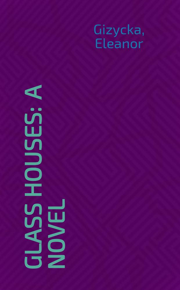 Glass houses : A novel