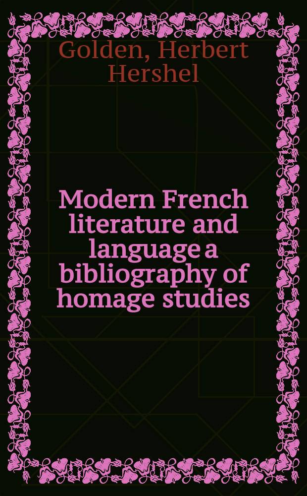 Modern French literature and language a bibliography of homage studies