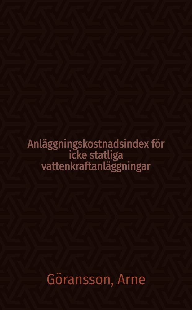 Anläggningskostnadsindex för icke statliga vattenkraftanläggningar