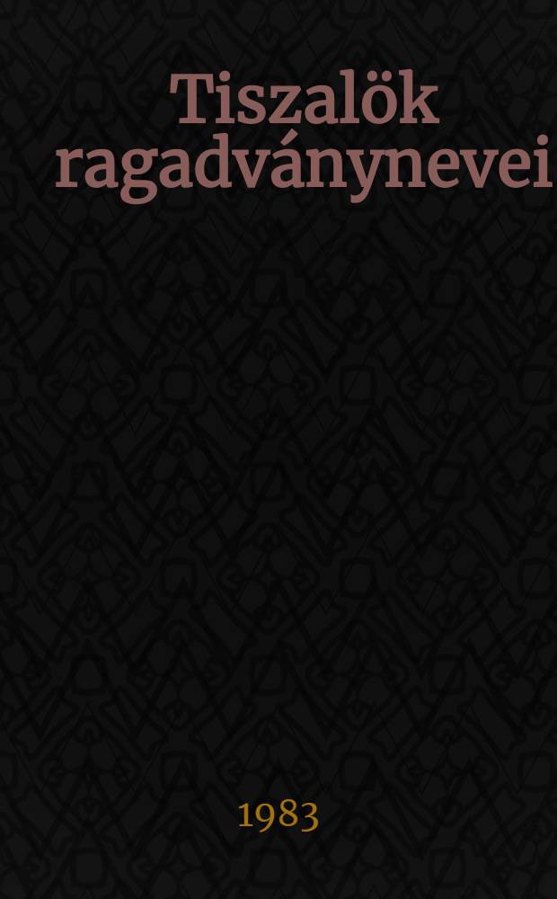 Tiszalök ragadványnevei