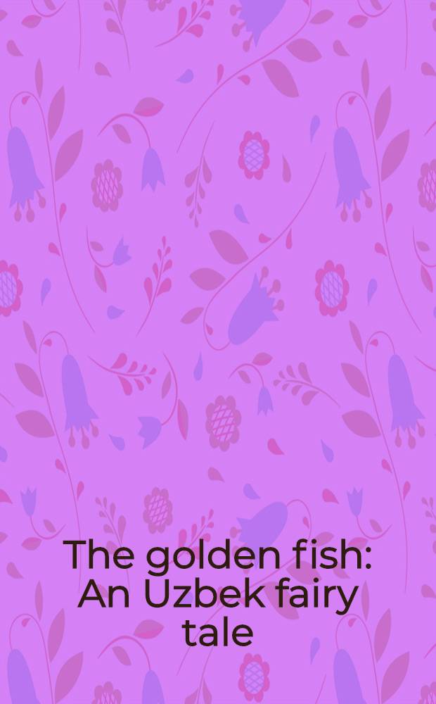The golden fish : An Uzbek fairy tale