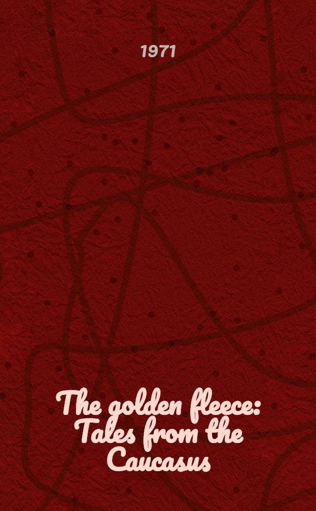 The golden fleece : Tales from the Caucasus