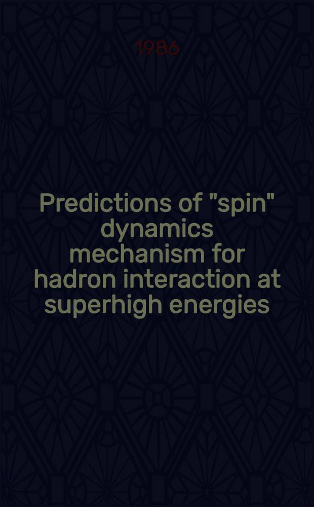 Predictions of "spin" dynamics mechanism for hadron interaction at superhigh energies