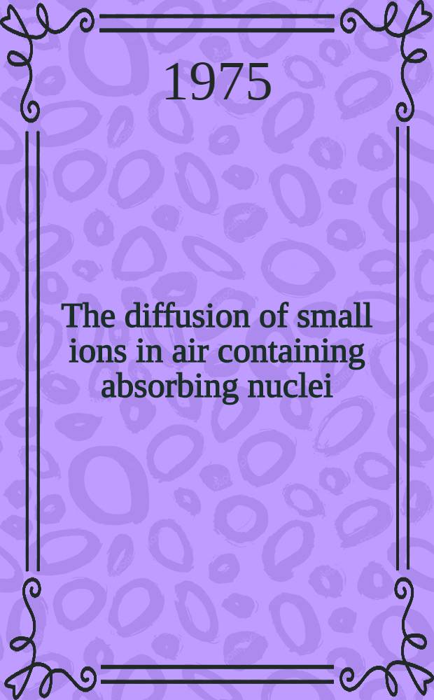 The diffusion of small ions in air containing absorbing nuclei