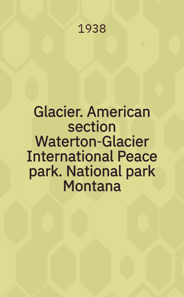 Glacier. American section Waterton-Glacier International Peace park. National park Montana