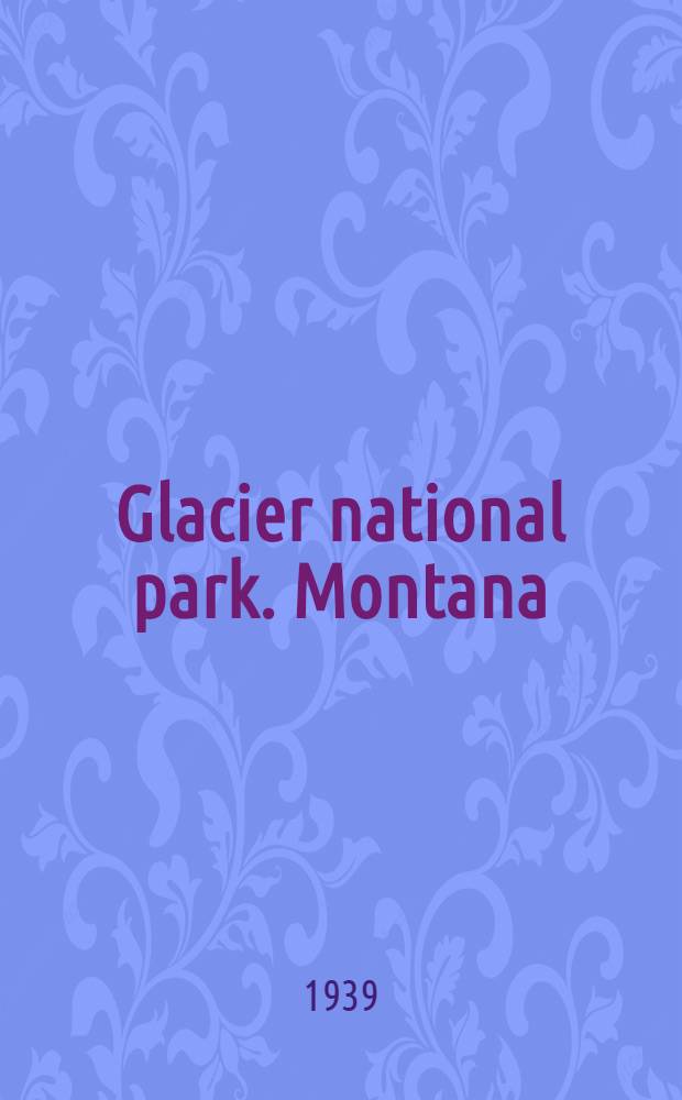 Glacier national park. Montana