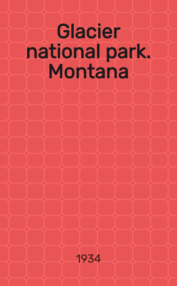 ... Glacier national park. Montana