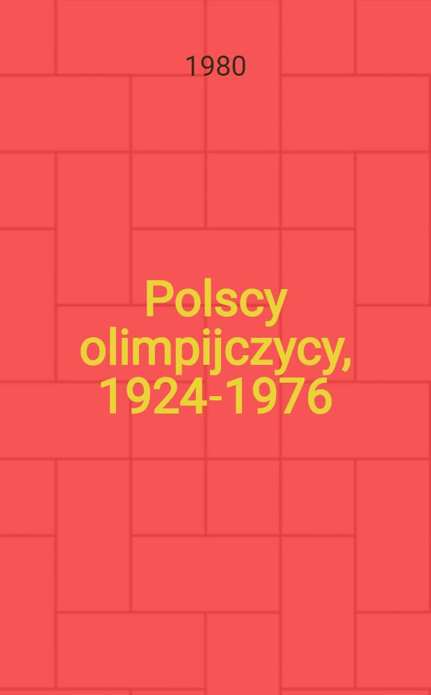 Polscy olimpijczycy, 1924-1976 : Leksykon