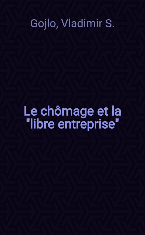Le chômage et la "libre entreprise"