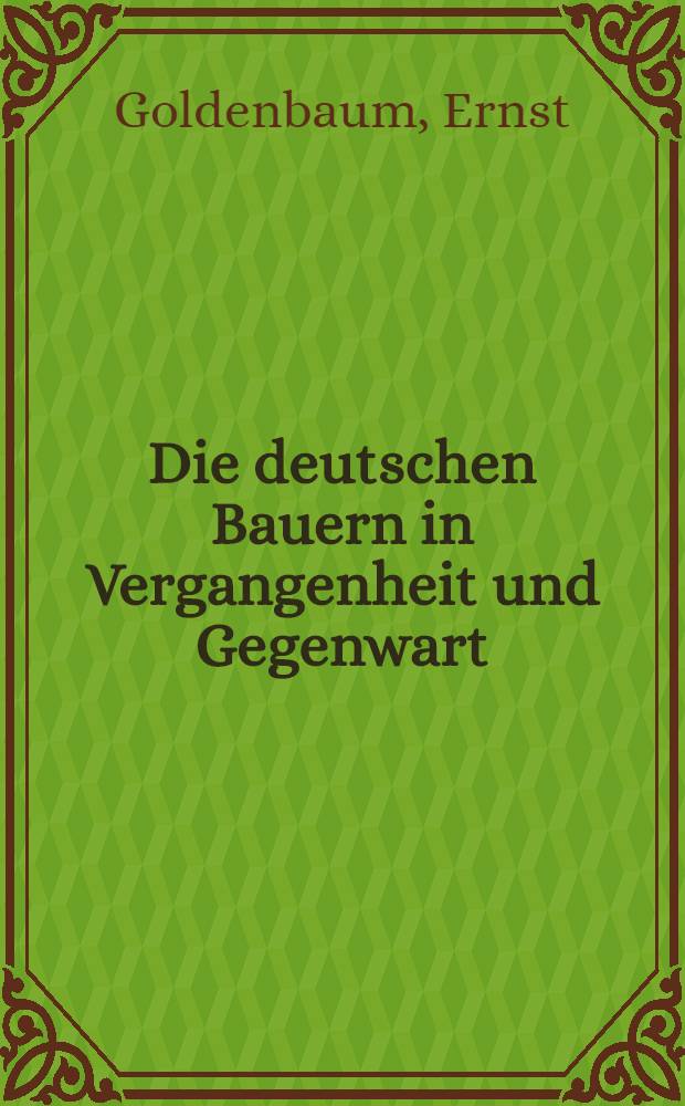 Die deutschen Bauern in Vergangenheit und Gegenwart