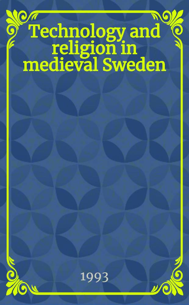 Technology and religion in medieval Sweden : Diss.