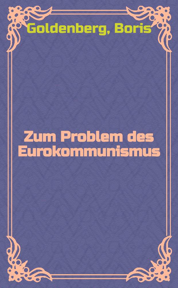 Zum Problem des Eurokommunismus : Materialien u. Denkanstöße