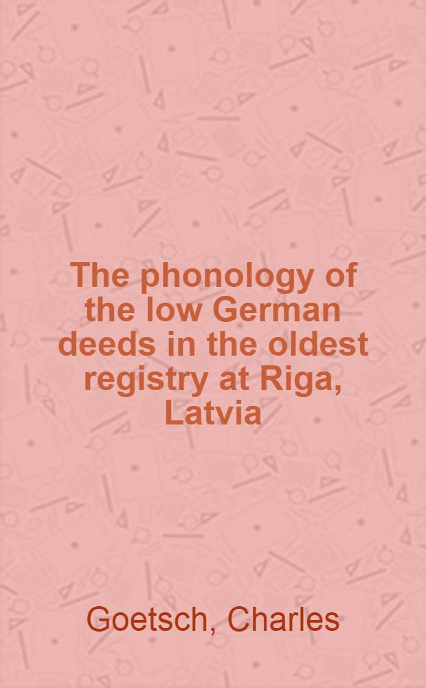 ... The phonology of the low German deeds in the oldest registry at Riga, Latvia