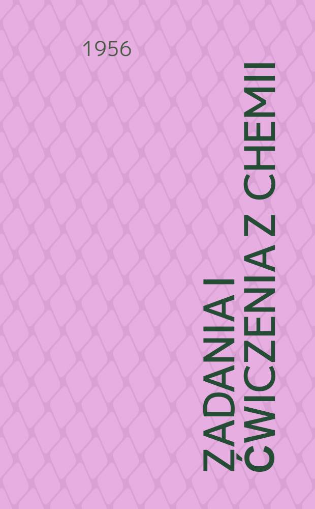 Zadania i ćwiczenia z chemii : Dla szkoły średniej