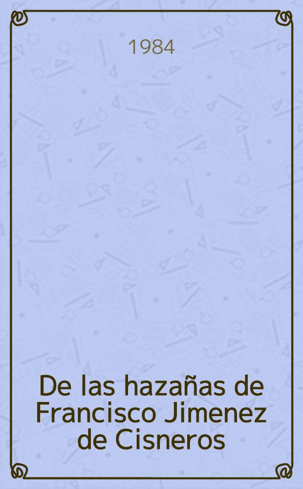De las hazañas de Francisco Jimenez de Cisneros
