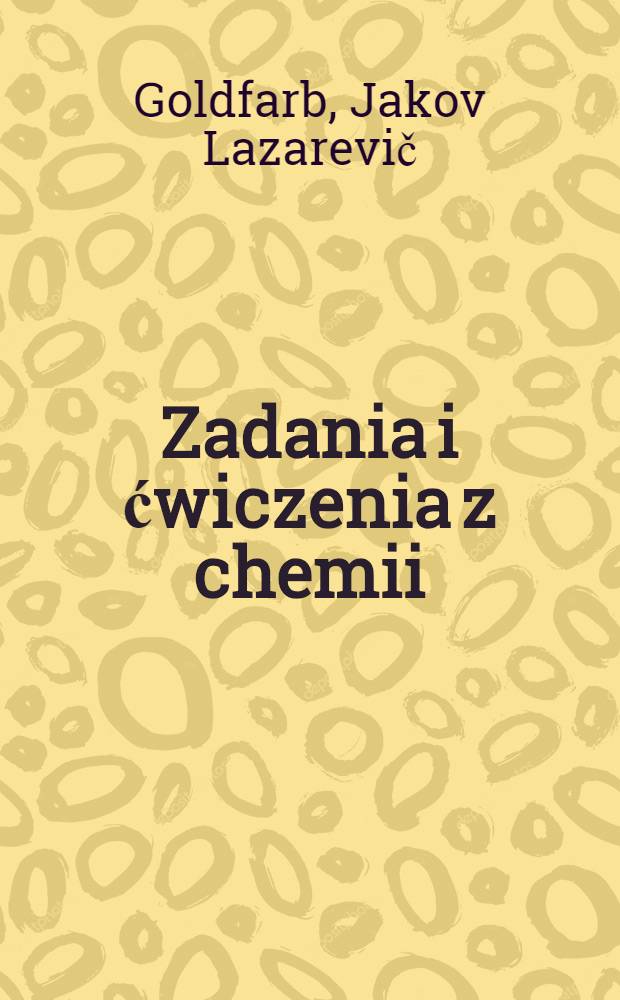Zadania i ćwiczenia z chemii : Dla szkoły średniej ..